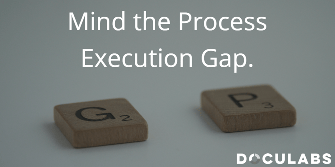 Mind the process execution gap and reap hundreds of millions of dollars in benefits.